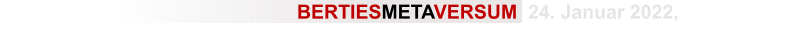 BERTIESMETAVERSUM  24. Januar 2022, 2.Teil